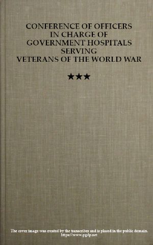 [Gutenberg 60021] • Conference of Officers in Charge of Government Hospitals Serving Veterans of the World War